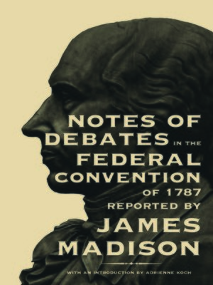 Notes of Debates in the Federal Convention of 1787 - ebook